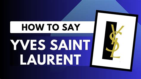 yves saint laurent pronounce in french|say yves Saint Laurent.